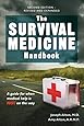 The Survival Medicine Handbook: A Guide for When Help is Not on the Way
