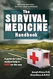 The Survival Medicine Handbook: A Guide for When Help is Not on the Way