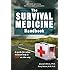 The Survival Medicine Handbook: A Guide for When Help is Not on the Way