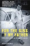 For the Sins of My Father: A Mafia Killer, His Son, and the Legacy of a Mob Life
