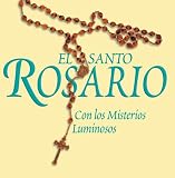El Santo Rosario: Con Los Misterios Luminosos (Mysteries of Light)