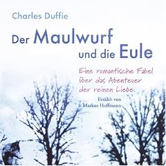Der Maulwurf und die Eule. 2 CDs. Eine romantische Fabel �ber das Abenteuer der reinen Liebe