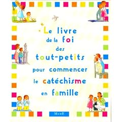 Le Livre de la Foi des tout-petits pour commencer le cat�chisme en famille