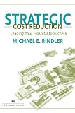 Strategic Cost Reduction: Leading Your Hospital to Success