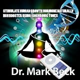 STIMULATE HUMAN GROWTH HORMONE NATURALLY HGH BOOSTER using ISOCHRONIC TONES
