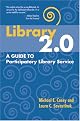 Library 2.0: A Guide to Participatory Library Service