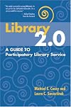 Library 2.0: A Guide to Participatory Library Service