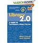Library 2.0: A Guide to Participatory Library Service