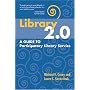 Library 2.0: A Guide to Participatory Library Service