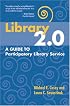 Library 2.0: A Guide to Participatory Library Service
