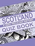 Scotland : a very peculiar history quiz book ; with no added haggis