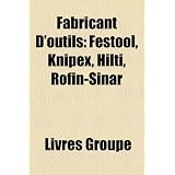 Fabricant D'Outils: Festool, Knipex, Hilti, Rofin-Sinar