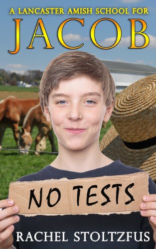 A Lancaster Amish School for Jacob: Testing & Torment (A Lancaster Amish Home for Jacob Book 5)