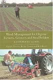Weed Management for Organic Farmers, Growers and Smallholders: A Complete Guide