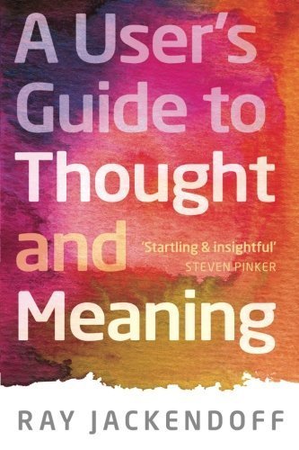 A User's Guide to Thought and Meaning by Ray Jackendoff (2015-06-01)