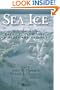 Sea Ice: An Introduction to its Physics, Chemistry, Biology and Geology