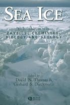 Sea Ice: An Introduction to its Physics, Chemistry, Biology and Geology Sea Ice: An Introduction to its Physics, Chemistry, Biology and Geology