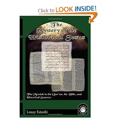 The Mystery of the Historical Jesus: The Messiah in the Qur'an, the Bible, and Historical Sources