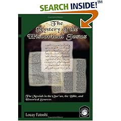 The Mystery of the Historical Jesus: The Messiah in the Qur'an, the Bible, and Historical Sources