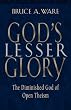 Gods Lesser Glory: The Diminished God of Open Theism