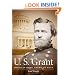 U. S. Grant: American Hero, American Myth (Civil War America)