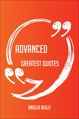 Advanced Greatest Quotes - Quick, Short, Medium Or Long Quotes. Find The Perfect Advanced Quotations For All Occasions - Spicing Up Letters, Speeches, And Everyday Conversations.