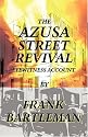 The AZUSA STREET REVIVAL - An Eyewitness Account