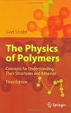 The Physics of Polymers: Concepts for Understanding Their Structures and Behavior