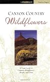 Canyon Country Wildflowers: Including Arches and Canyonlands National Parks