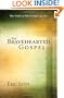 The Bravehearted Gospel: The Truth Is Worth Fighting For