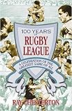 100 Years of Rugby League: A Celebration of the Greatest Game of All