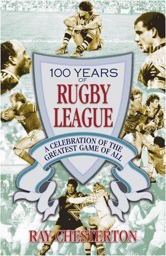 100 Years of Rugby League: A Celebration of the Greatest Game of All