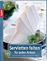 Servietten falten für jeden Anlass: Ideen für Stoff-, Papier- und Vliesservietten