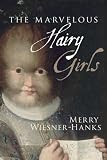 The marvelous hairy girls : the Gonzales sisters and their worlds