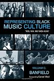 Representing Black Music Culture: Then, Now, and When Again? (African American Cultural Theory and Heritage)