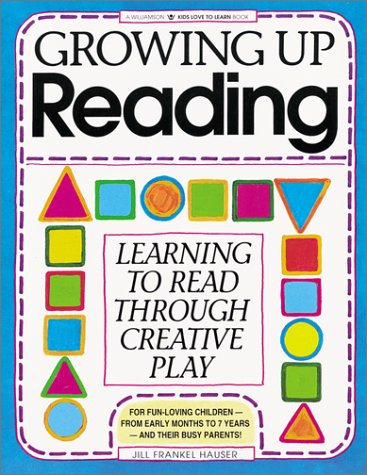 Growing Up Reading: Learning to Read Through Creative Play (Williamson Little Hands Book)