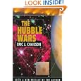 The Hubble Wars: Astrophysics Meets Astropolitics in the Two-Billion-Dollar Struggle over the Hubble Space Telescope, With a New Preface