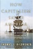 How Capitalism Saved America: The Untold History of Our Country, from the Pilgrims to the Present