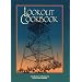 Lookout Cookbook: A Collection of Recipes by Forest Fire Lookouts Throughout the United States