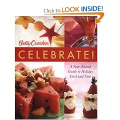 Betty Crocker Celebrate!: A Year-Round Guide to Holiday Food and Fun
