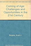 Coming of age : challenges and opportunities in the 21st century