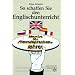 So schaffen Sie den Englischunterricht: Men�s f�r Fremdsprachenlehrer