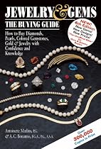 Jewelry & Gems the Buying Guide: How to Buy Diamonds, Pearls, Colored Gemstones, Gold & Jewelry With Confidence And Knowledge (Jewelry and Gems the Buying Guide)