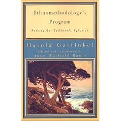 Ethnomethodology's Program: Working Out Durkheim's Aphorism (Legacies of Social Thought)