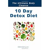 10 Day Detox Diet: Lose Weight, Gain Renewed Physical Vigour, Mental Alertness, Emotional Strength and An Improved Zest For Life With The 10 Day Detox Diet! (Paperback)