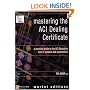 Mastering the ACI Dealing Certificate: A Practical Guide to the ACI Education Level 1 Syllabus and Examination (Financial Times Series)
