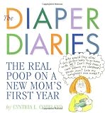 The Diaper Diaries: The Real Poop on a New Moms First Year