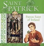 Saint Patrick of Ireland: Patron Saint of Ireland