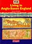 Heinemann Our World: History - Living in Anglo-Saxon Engl Pb (History Topic Books)