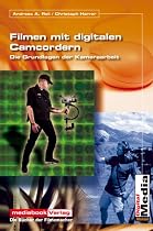 Filmen mit digitalen Camcordern. Die Grundlagen der Kameraarbeit
